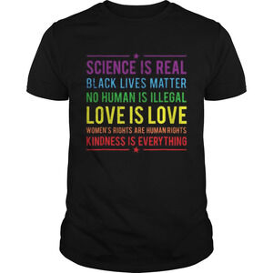 Science Is Real Black Lives Matter No Human Is Illegal Love Is Love Shirt